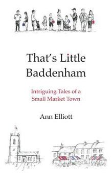 Paperback That's Little Baddenham: Intriguing Tales of a Small Market Town Book