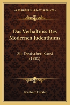 Paperback Das Verhaltniss Des Modernen Judenthums: Zur Deutschen Kunst (1881) [German] Book