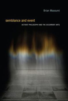 Hardcover Semblance and Event: Activist Philosophy and the Occurrent Arts Book