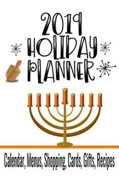 Paperback 2019 Holiday Planner: 6" x 9" Organizer for Jewish Hanukkah Chanukah & Thanksgiving Planning with Events, Menus, Recipes, Shopping, Gifts, H Book