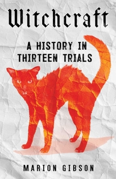 Hardcover Witchcraft: A History in Thirteen Trials Book