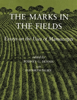 Paperback The Marks in the Fields: Essays on the Uses of Manuscripts Book