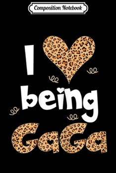 Composition Notebook: I love Being Gaga Leopard Print Fashion  Journal/Notebook Blank Lined Ruled 6x9 100 Pages