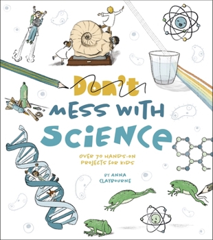 Paperback Mess with Science: Over 70 Hands-On Projects for Kids Book