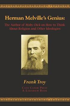 Paperback Herman Melville's Genius: The Author of Moby-Dick on How to Think About Religion and Other Ideologies Book