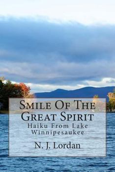 Paperback Smile Of The Great Spirit: Haiku From Lake Winnipesaukee Book