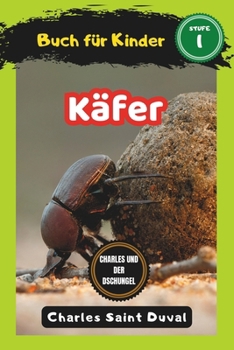 Charles und der Dschungel: Käfer buch für Kinder (insektenbuch) (German Edition)