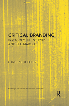 Paperback Critical Branding: Postcolonial Studies and the Market Book