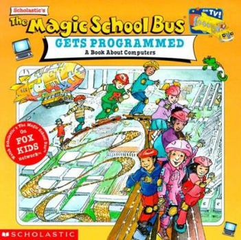Paperback The Magic School Bus Gets Programmed: A Book about Computers Book