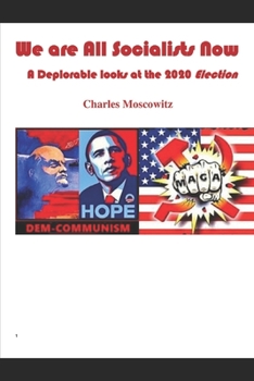 Paperback We Are All Socialists Now: A Deplorable looks at the 2020 Election Book