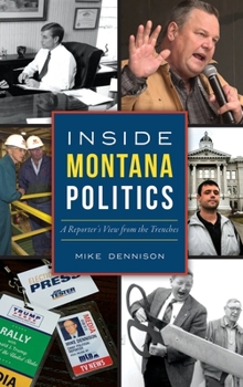 Hardcover Inside Montana Politics: A Reporter's View from the Trenches Book