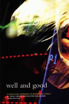 Paperback Well and Good, Third Edition: A Case Study Approach to Biomedical Ethics Book