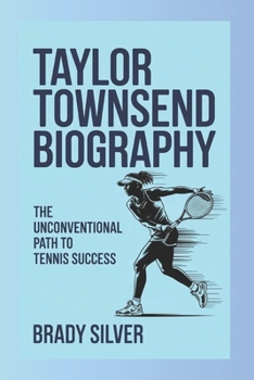 Paperback Taylor Townsend Biography: The Unconventional Path to Tennis Success Book