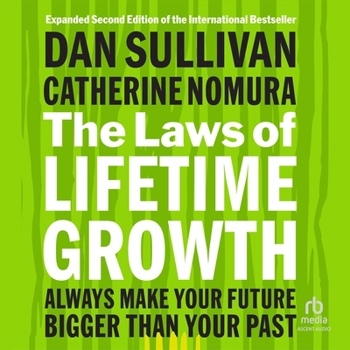 The Laws of Lifetime Growth, 2nd Edition: Always Make Your Future Bigger Than Your Past