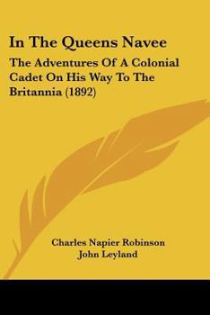 Paperback In The Queens Navee: The Adventures Of A Colonial Cadet On His Way To The Britannia (1892) Book