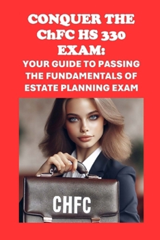 Paperback Conquer the ChFC HS 330 Exam: Your Guide to Passing the Fundamentals of Estate Planning Exam Book