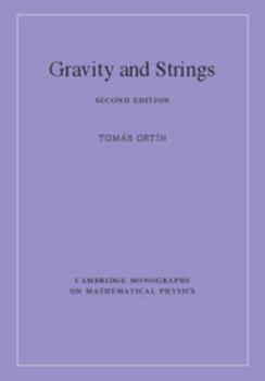 Gravity and Strings - Book  of the Cambridge Monographs on Mathematical Physics