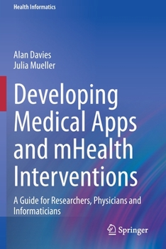 Paperback Developing Medical Apps and Mhealth Interventions: A Guide for Researchers, Physicians and Informaticians Book