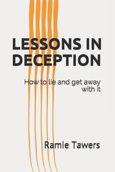 Paperback Lessons in Deception: How to Lie and Get Away with It Book