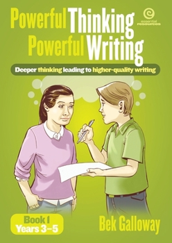 Paperback Powerful Thinking, Powerful Writing Book 1 Years 3-5: Deeper thinking leading to higher quality writing Book