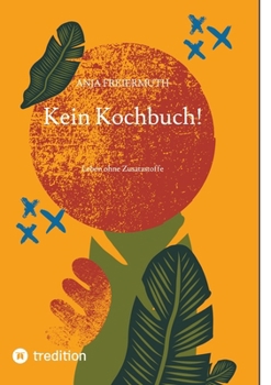 Paperback Kein Kochbuch!: Leben ohne Zusatzstoffe [German] Book