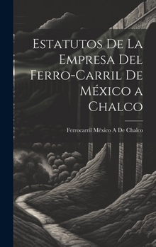 Hardcover Estatutos De La Empresa Del Ferro-Carril De México a Chalco [Spanish] Book