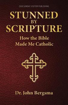 Paperback Stunned by Scripture: How the Bible Made Me Catholic Book