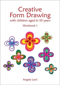 Paperback Creative Form Drawing with Children Aged 6-10 Years: Workbook 1 Book