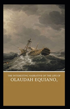 Paperback The Interesting Narrative of the Life of Olaudah Equiano by Olaudah Equiano: illustrated edition Book