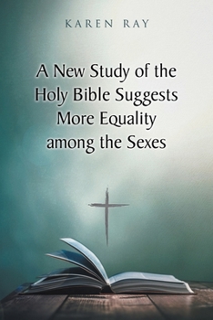 Paperback A New Study of the Holy Bible Suggests More Equality among the Sexes Book