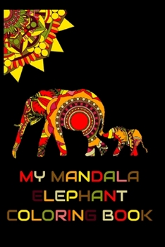 Paperback My Mandala Elephant Coloring Book: Mandala coloring book for adults. 25 beautiful elephant pictures to color. Paint creatively and perfect for coping Book