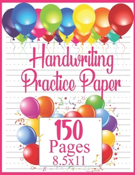 Handwriting Practice Paper: 150 pages 8.5x11 Handwriting Paper | handwriting practice books for kids  age 2 3 4 5 6  (Tracing Practice Book  for kindergarten)