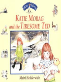Katie Morag and the Tiresome Ted