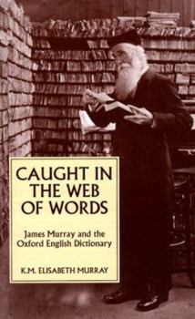 Paperback Caught in the Web of Words: James A. H. Murray and the Oxford English Dictionary Book