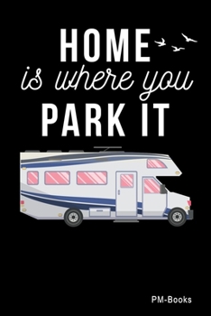 Paperback Home Is Where You Park It: Gepunktetes A5 Notizbuch oder Heft f?r Sch?ler, Studenten und Erwachsene Book