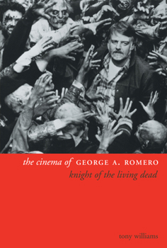 The Cinema of George A. Romero: Knight of the Living Dead - Book  of the Directors' Cuts