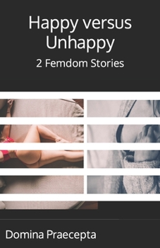 Paperback Happy versus Unhappy: 2 Femdom Stories Book