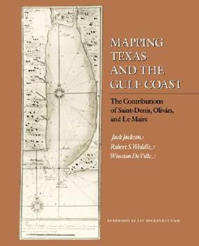 Paperback Mapping Texas and the Gulf Coast: The Contributions of Saint-Denis, Oliván, and Le Maire Book