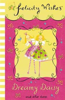 Dreamy Daisy (Felicity Wishes) - Book  of the Felicity Wishes