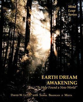 Paperback Earth Dream Awakening: "To Help Found a New World" Book