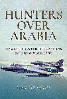 Hardcover Hunters Over Arabia: Hawker Hunter Operations in the Middle East Book