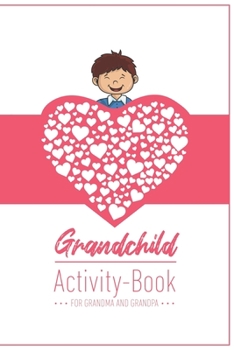 Grandchild Activity Book For Grandma And Grandpa: Great Activity Diary For Grandma, Grandpa And Grandchildren Gift For Grandma Grandpa For Birth 120 Pages Notebook, Lovingly Designed