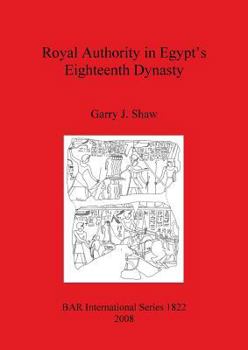 Paperback Royal Authority in Egypt's Eighteenth Dynasty Book