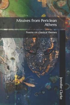 Paperback Missives from Periclean Athens: Poems on classical themes Book