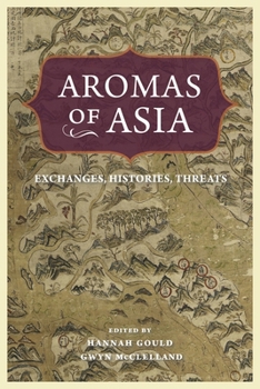 Paperback Aromas of Asia: Exchanges, Histories, Threats Book