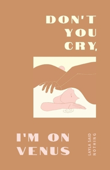 Paperback Don't You Cry, I'm on Venus Book