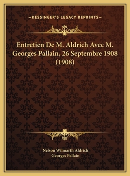 Entretien De M. Aldrich Avec M. Georges Pallain, 26 Septembre 1908 (1908)