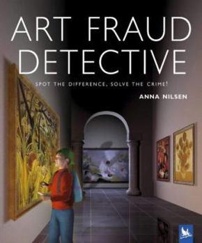 Art Fraud Detective: Spot the Difference, Solve the Crime! - Book #1 of the Art Mysteries