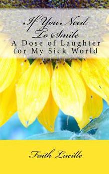 Paperback If You Need to Smile: A Dose of Laughter for My Sick World Book