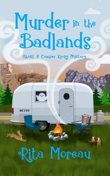 Murder in the Badlands - Ghost & the Camper Kooky Mystery Book 3